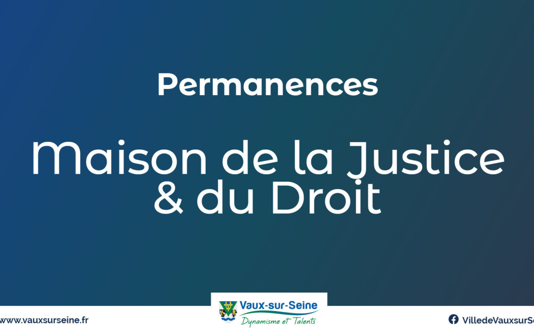 Permanences de la Maison de la Justice et du Droit du Val de Seine