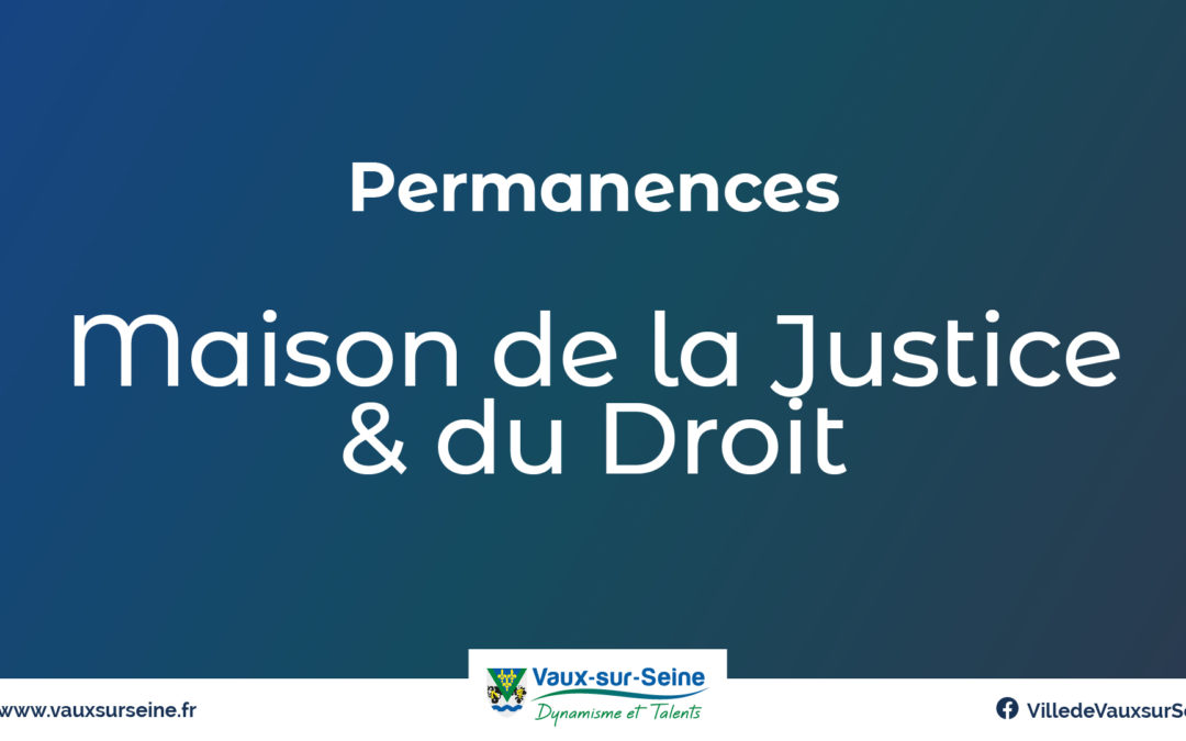 Permanences de la Maison de la Justice et du Droit du Val de Seine
